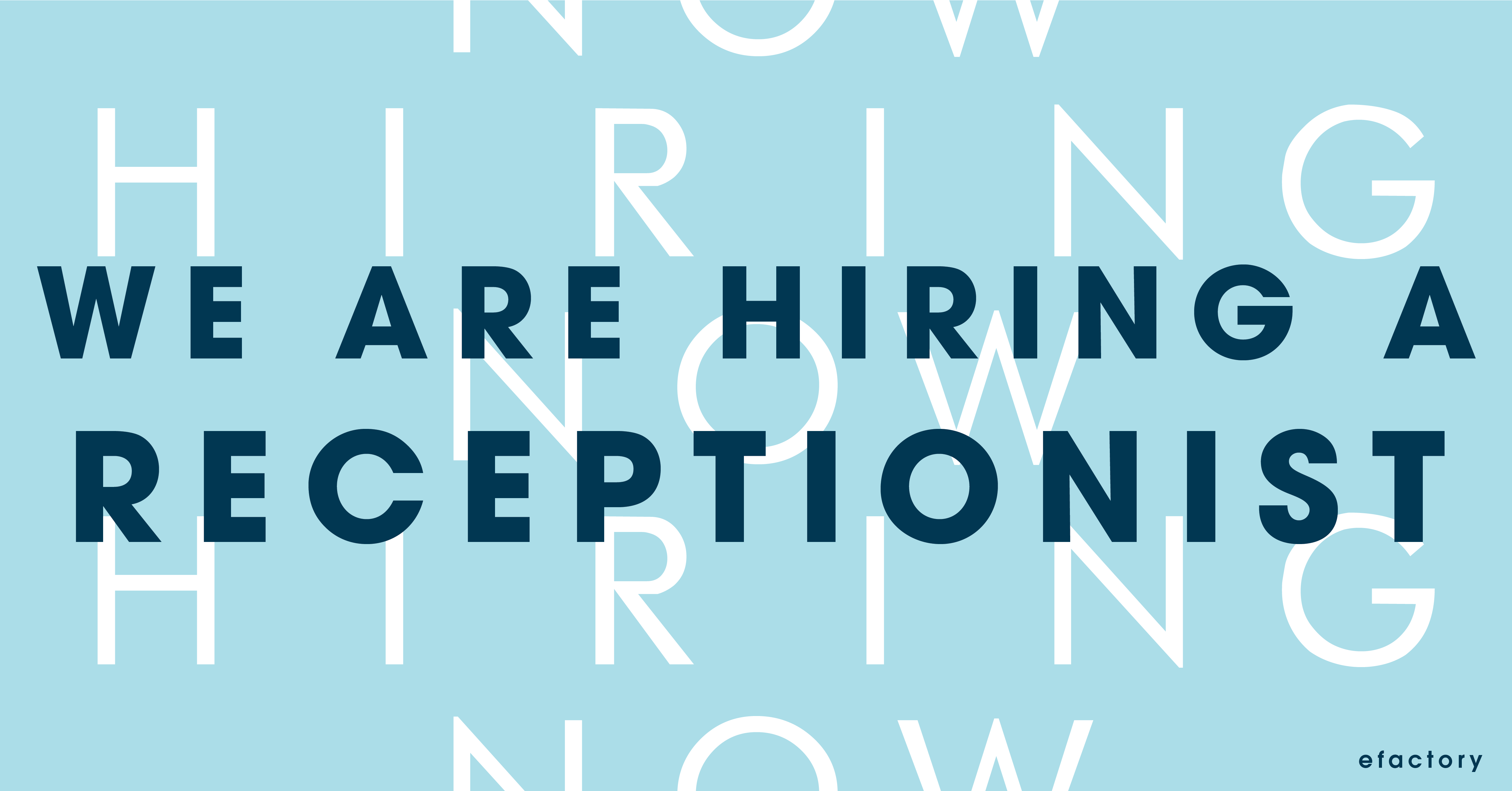 Now Hiring Efactory Receptionist