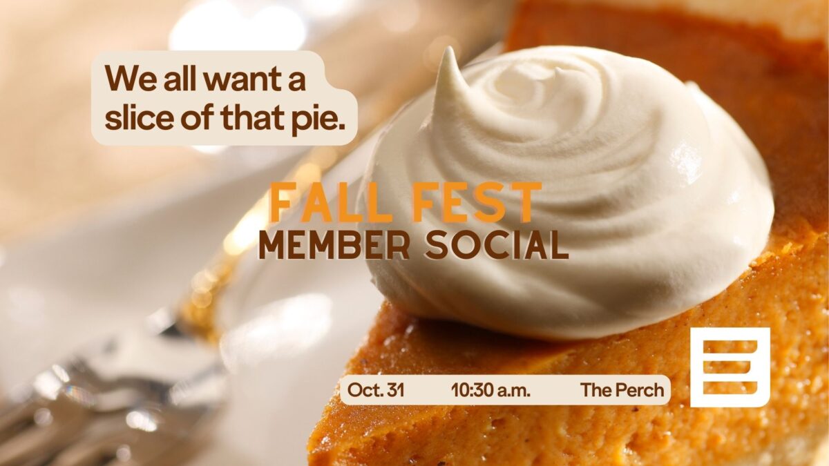 We all want a slice of that pie. Fall Fest member social, Oct. 31.