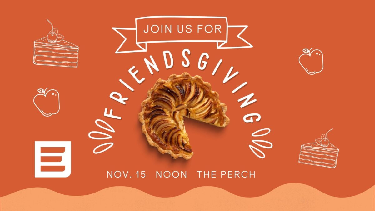 Join us for Friendsgiving Nov. 15 at noon in the Perch. Picture of sliced pie and efactory logo.
