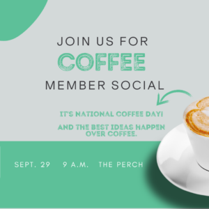 Join us for Coffee & Talk Member Social on National Coffee Day, Sept. 29 at 9 a.m. in the Perch. Cup of coffee on a saucer with efactory logo.
