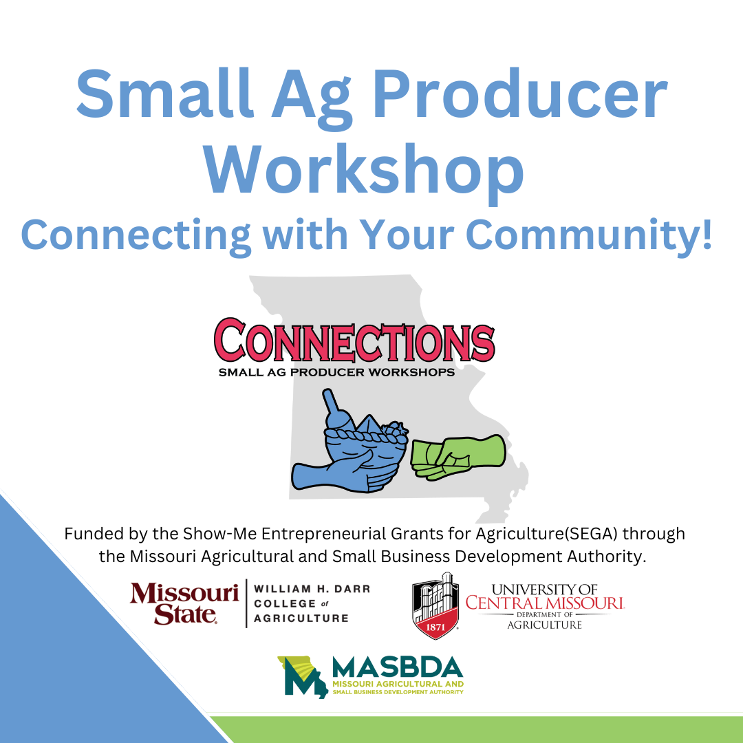 Small Ag Producer Workshop Graphic with sponsor logos for Missouri State William Darr College of Agricultture, University of Central Missouri Department of Agriculture, and Missouri Agricultural and Small Business Development Authority sponsor logos.