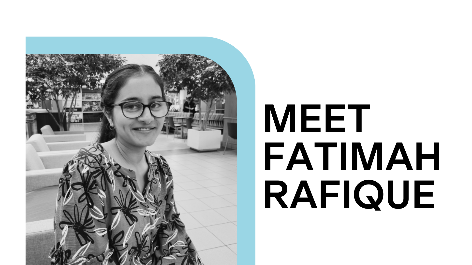 Meet Fatimah Rafique