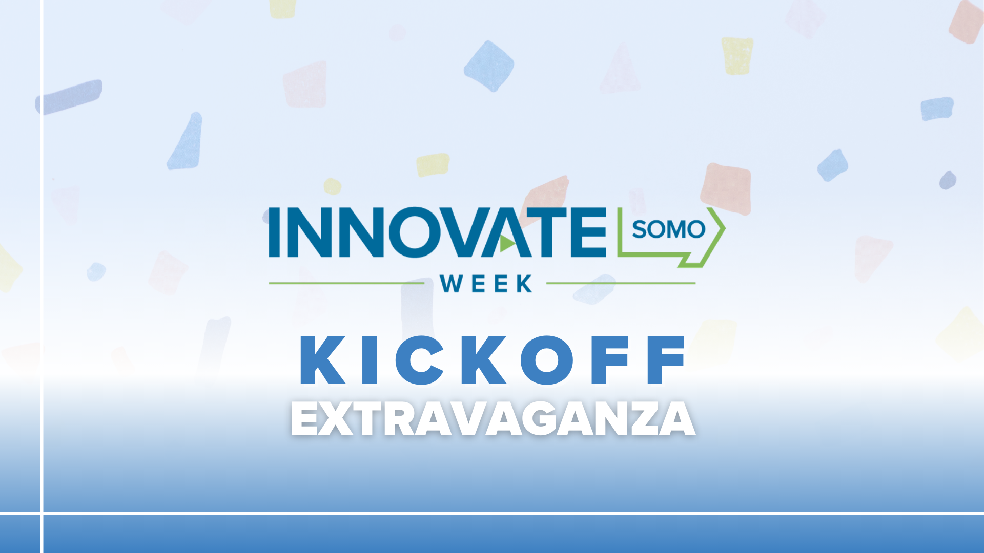 Innovate SOMO Week Kickoff Extravaganza