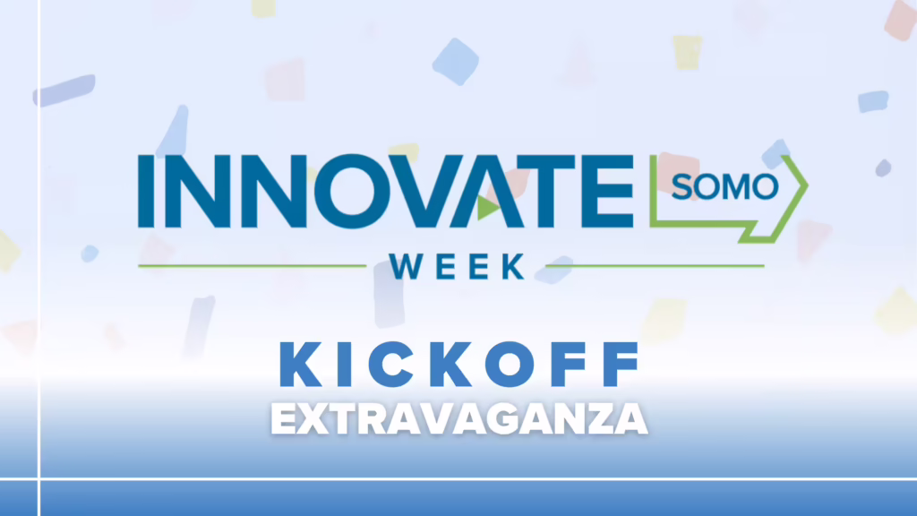 Innovate SOMO Week Kickoff Extravaganza