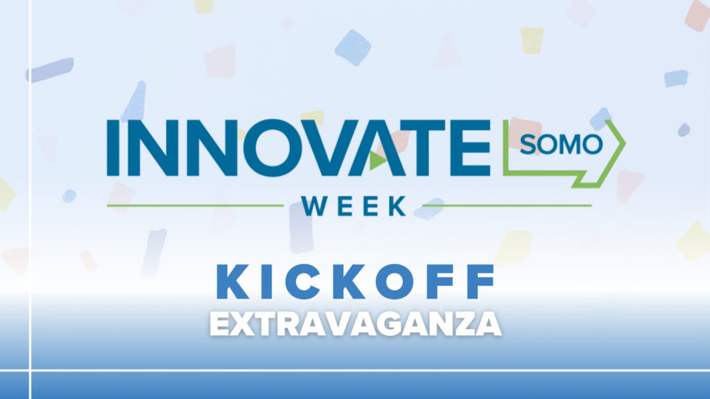 Innovate SOMO Week Kickoff Extravaganza