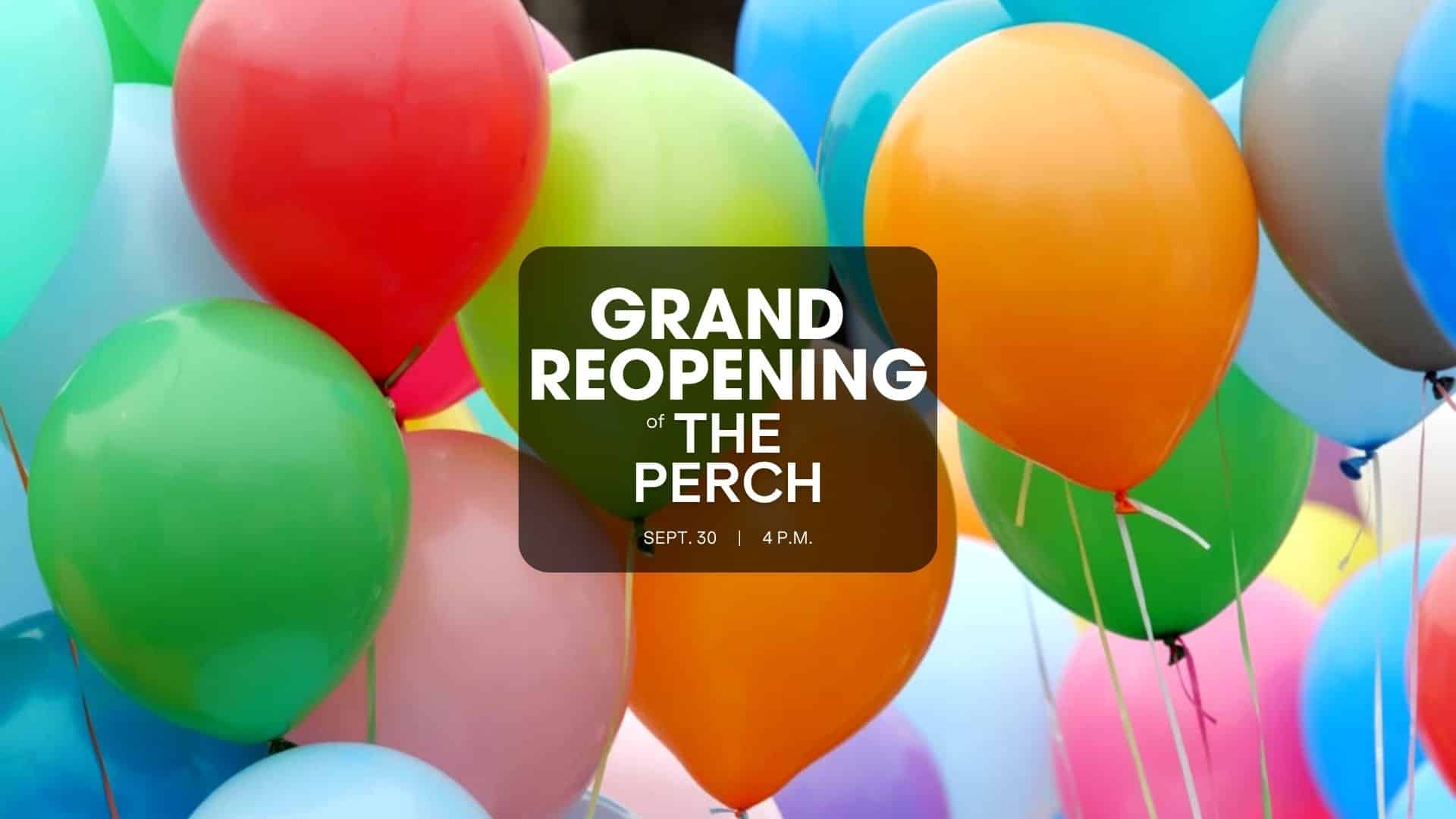 Grand Reopening of The Perch